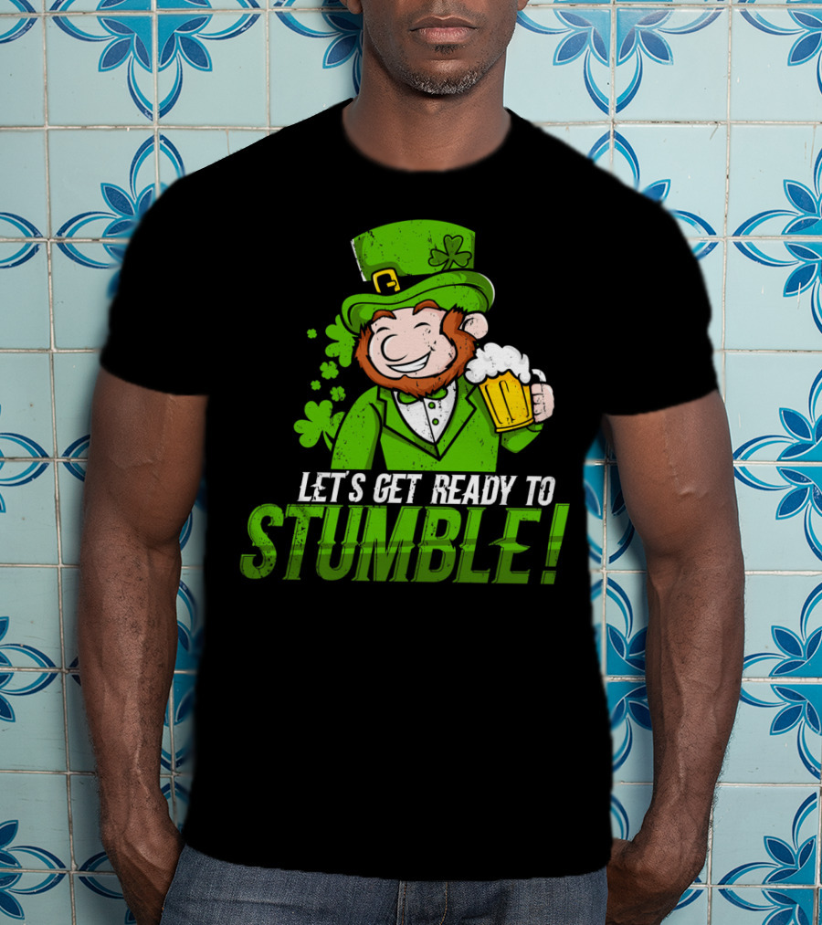 Lets Get Ready To Stumble St Patrick's Day Leprechaun Beer T-Shirt