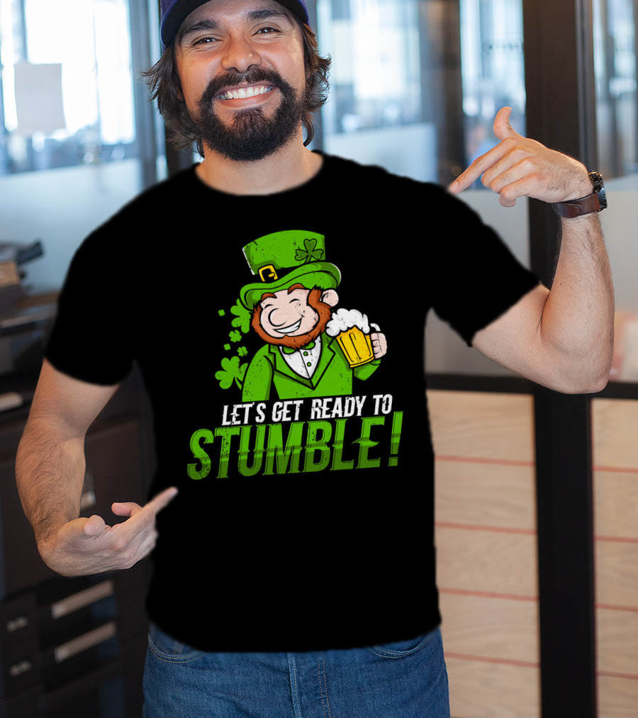 Lets Get Ready To Stumble St Patrick's Day Leprechaun Beer T-Shirt