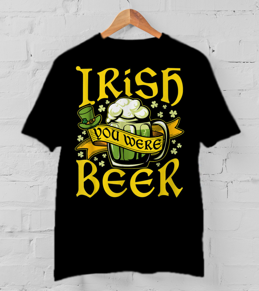 Irish You Were Beer St. Patricks Mug And Hat With Shamrocks T-Shirt
