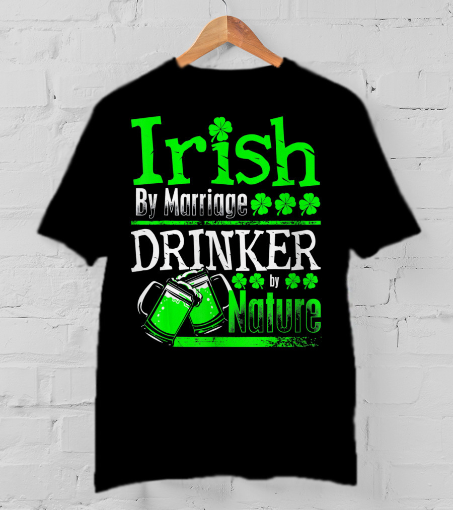Irish By Marriage Drinker By Nature Shamrock Beer Mugs T-Shirt