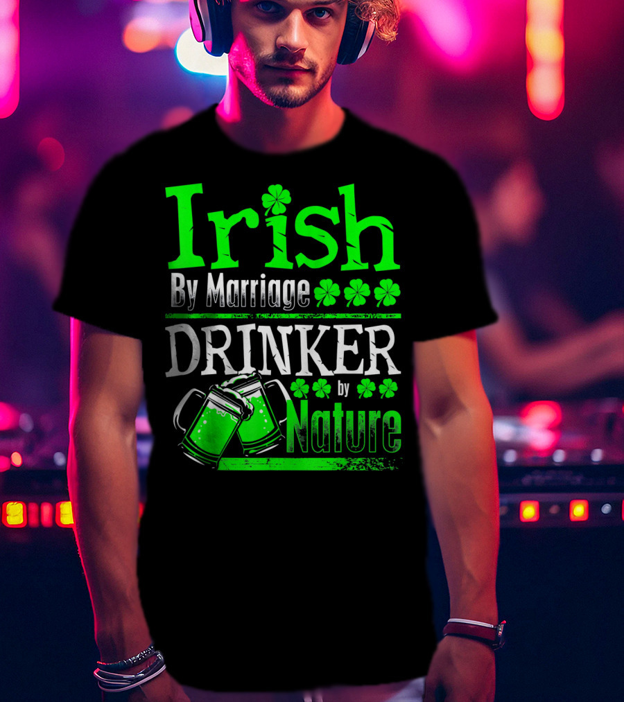 Irish By Marriage Drinker By Nature Shamrock Beer Mugs T-Shirt