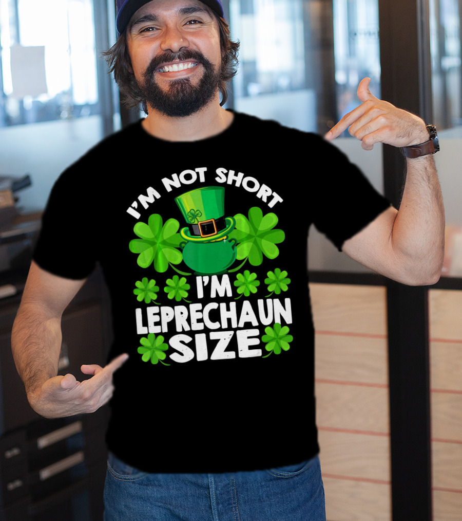I'm Not Short I'm Leprechaun Size Clover Hat Shamrock T-Shirt