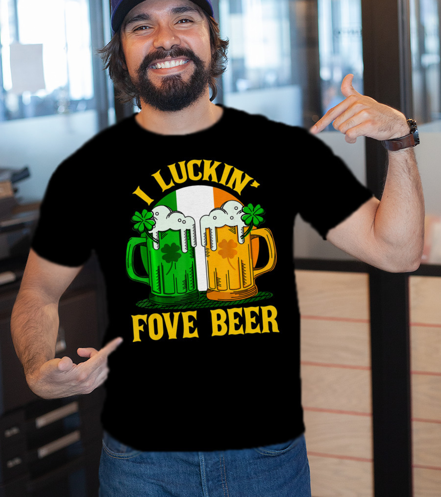 I Luckin Fove Beer Funny Irish St Paddys Mug Design Irish Flag T-Shirt