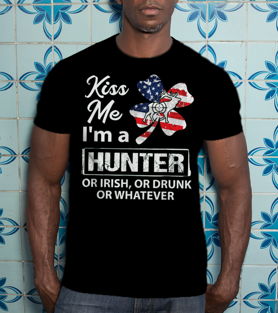 Kiss Me I'm A Hunter Or Irish Or Drunk Or Whatever With American Flag Clover And Deer T-Shirt