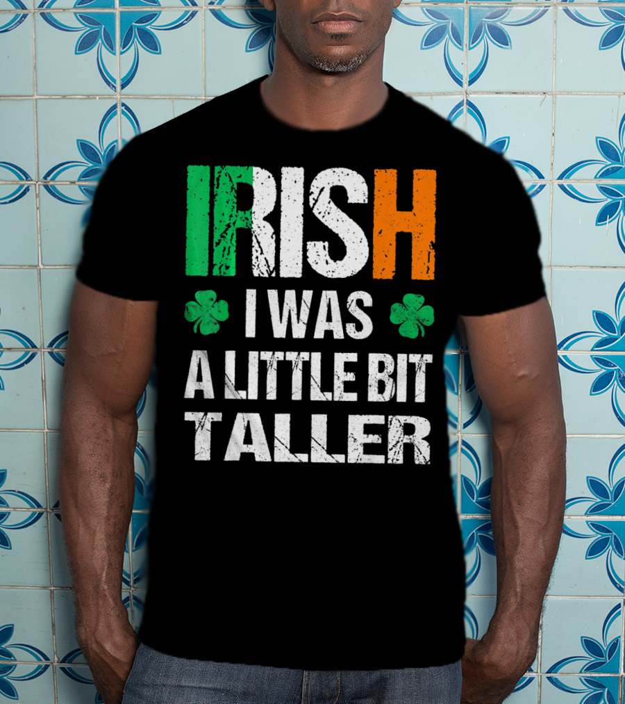 IRISH I Was A Little Bit Taller Shamrock Green White Orange T-Shirt