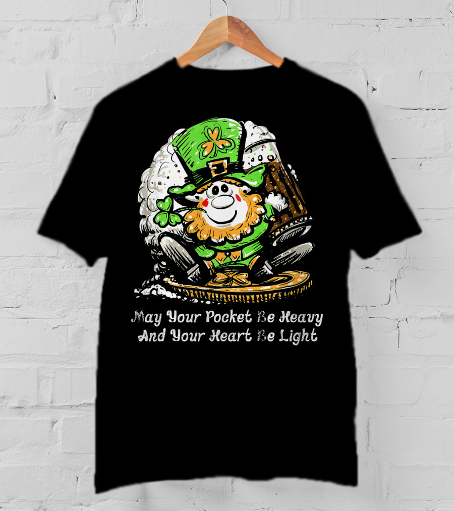 Irish Leprechaun Dark Beer Shamrock May Your Pocket Be Heavy And Your Heart Be Light T-Shirt
