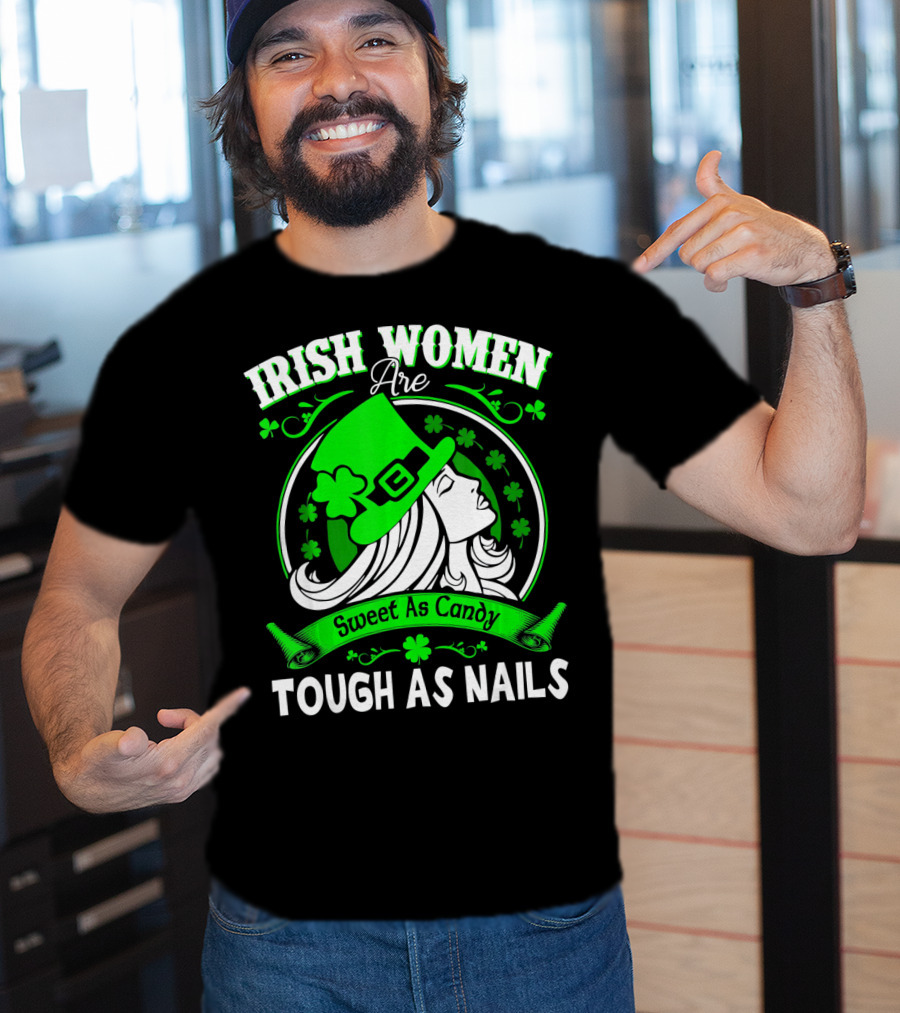 Irish Women Are Sweet As Candy Tough As Nails T-Shirt