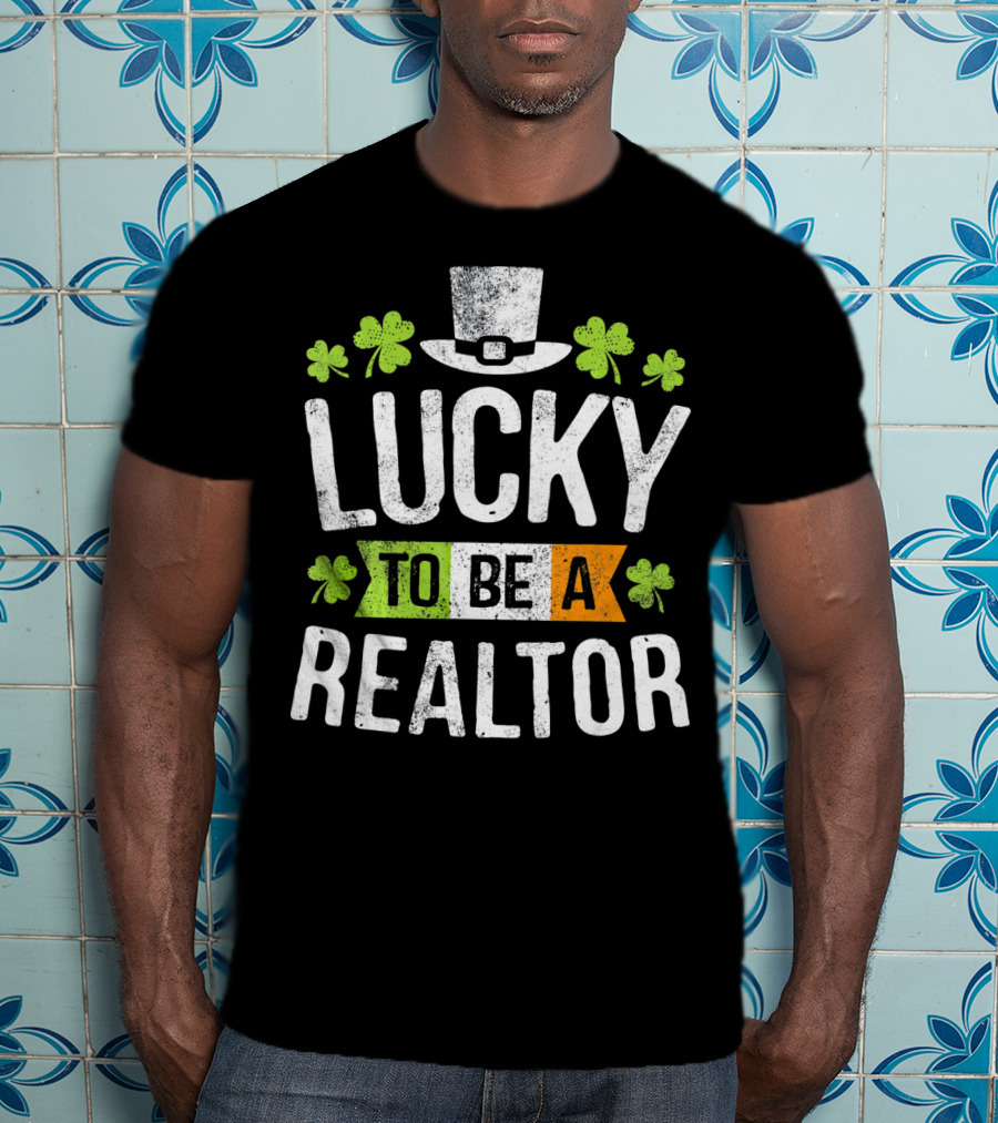 Lucky To Be A Realtor St Patrick Clover Hat T-Shirt