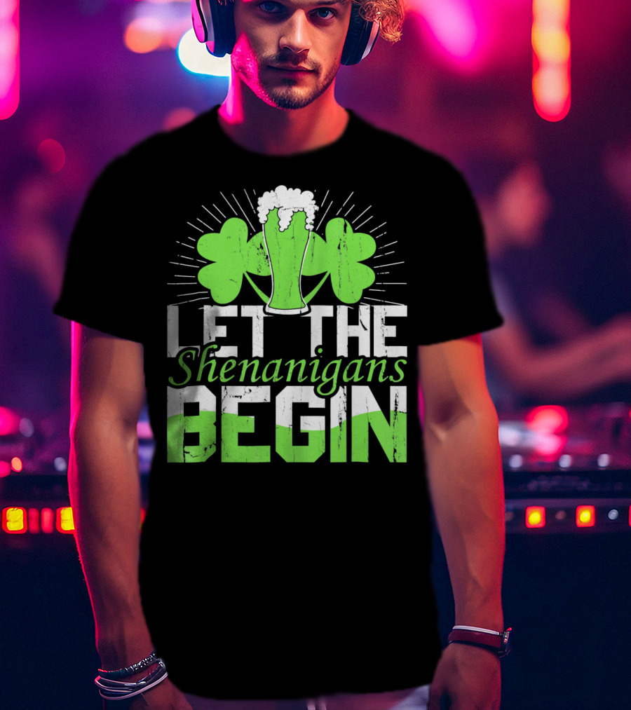 Let The Shenanigans Begin St Pat Two Shamrocks Beer Glass T-Shirt