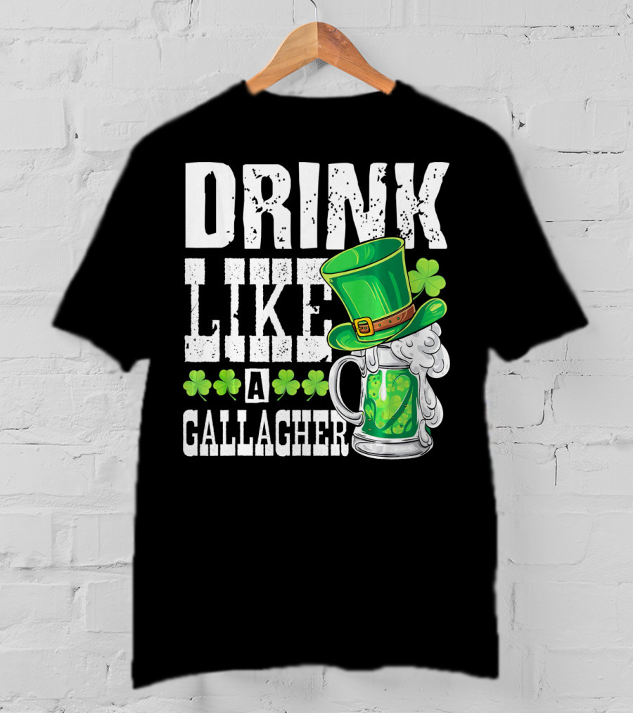 Drink Like A Gallagher Green Beer Hat Shamrocks T-Shirt