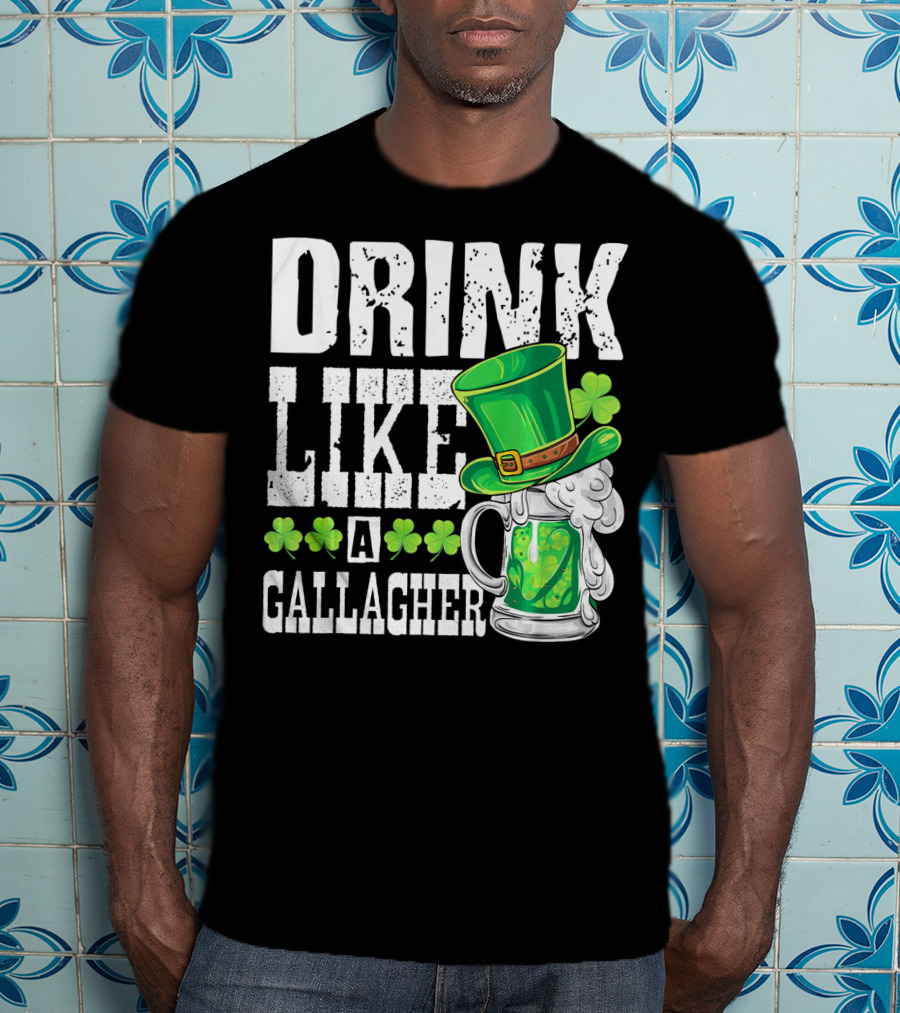 Drink Like A Gallagher Green Beer Hat Shamrocks T-Shirt