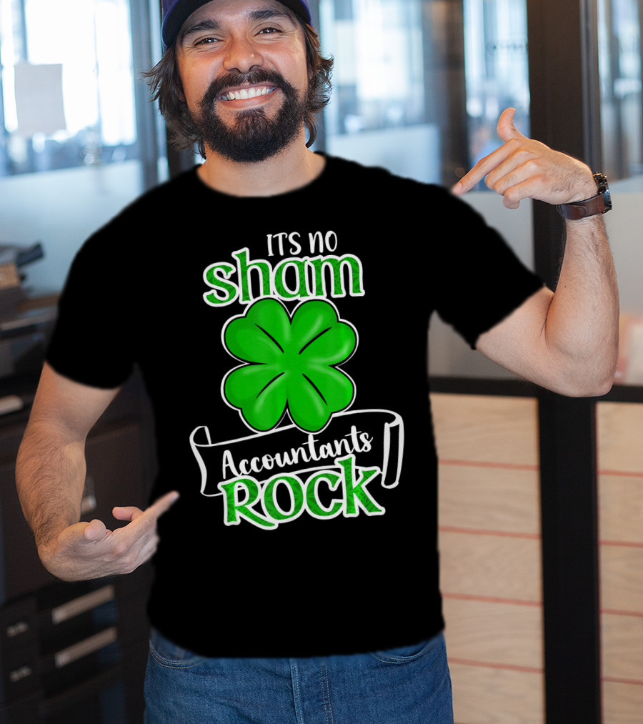 It's No Sham Accountants Rock St Patricks Day T-Shirt