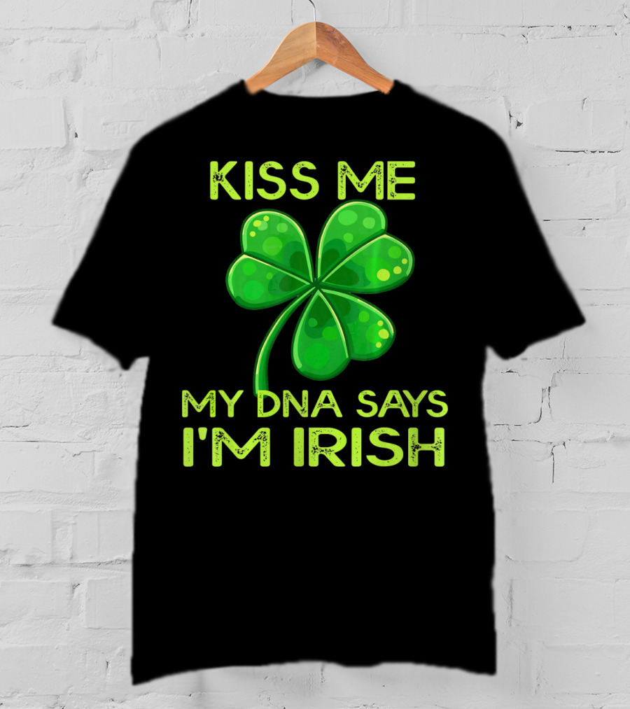 Kiss Me My DNA Says I'm Irish Shamrock T-Shirt