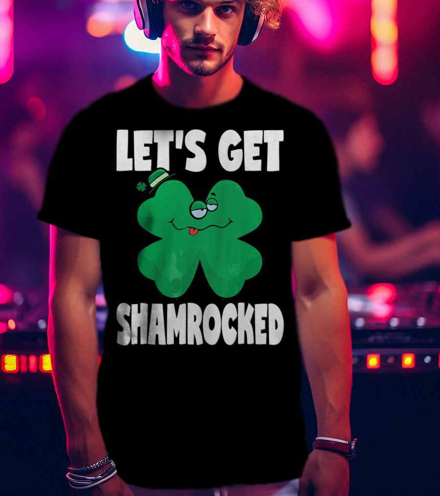 Let's Get Shamrocked Funny Retro St Patri Shamrock Image T-Shirt