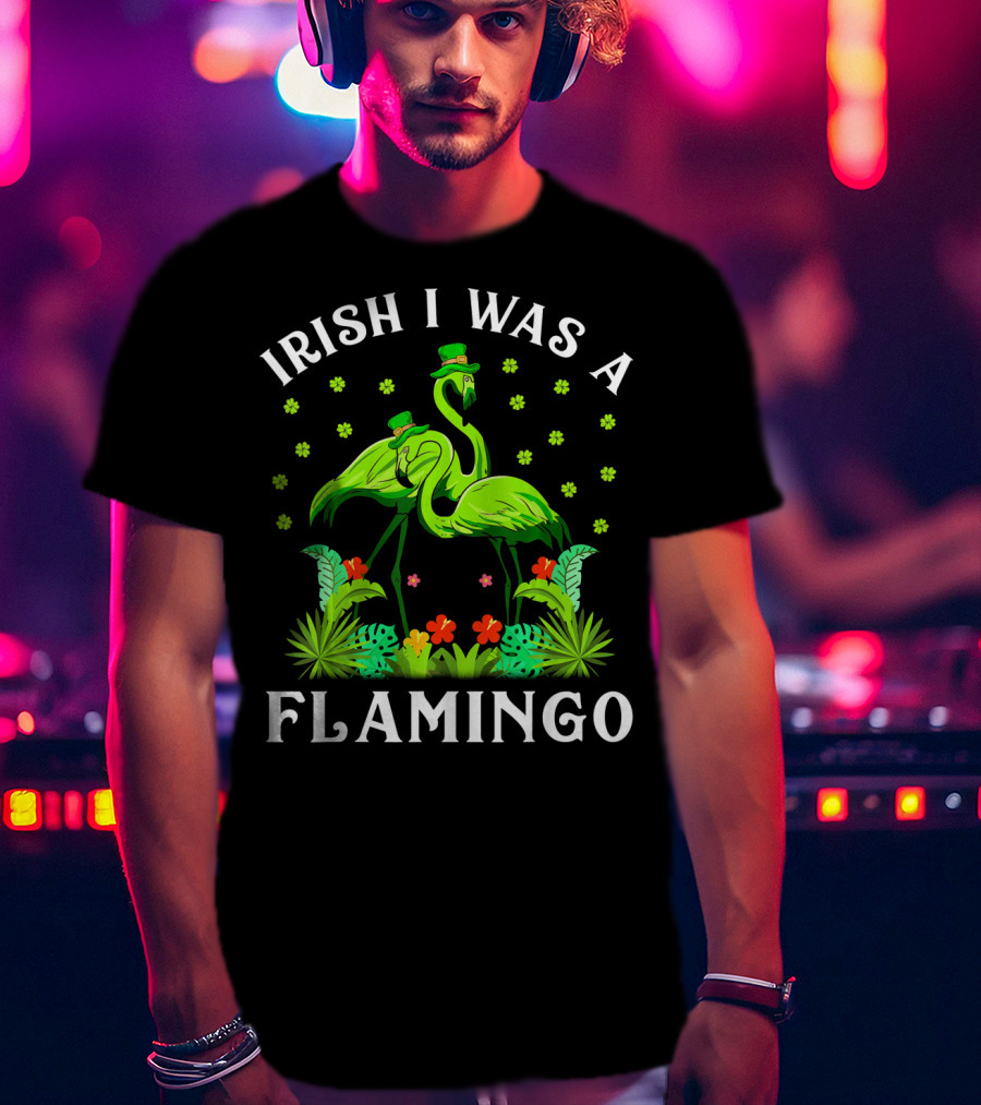 Irish I Was A Flamingo St Patricks Day T-Shirt