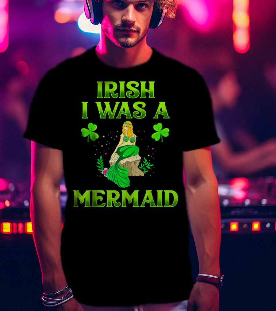 Irish I Was A Mermaid Shamrock Magic T-Shirt