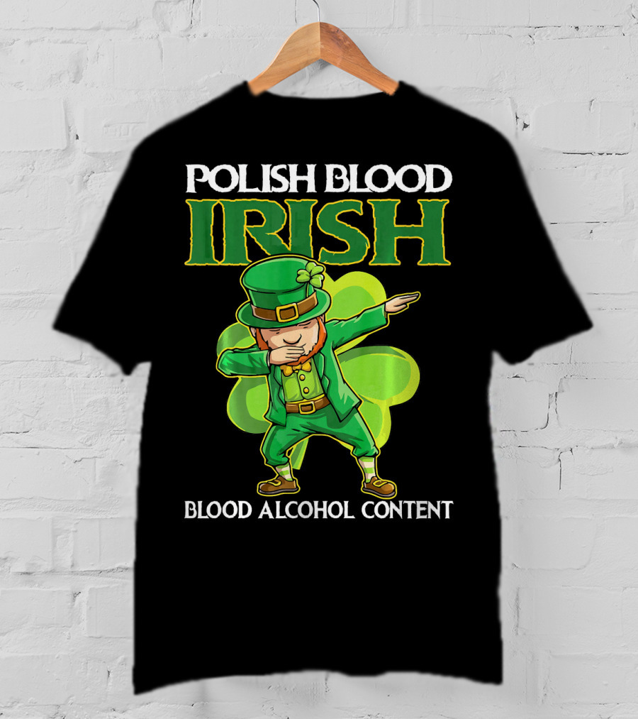 Polish Blood Irish Blood Alcohol Content Leprechaun Dabbing Shamrock T-Shirt