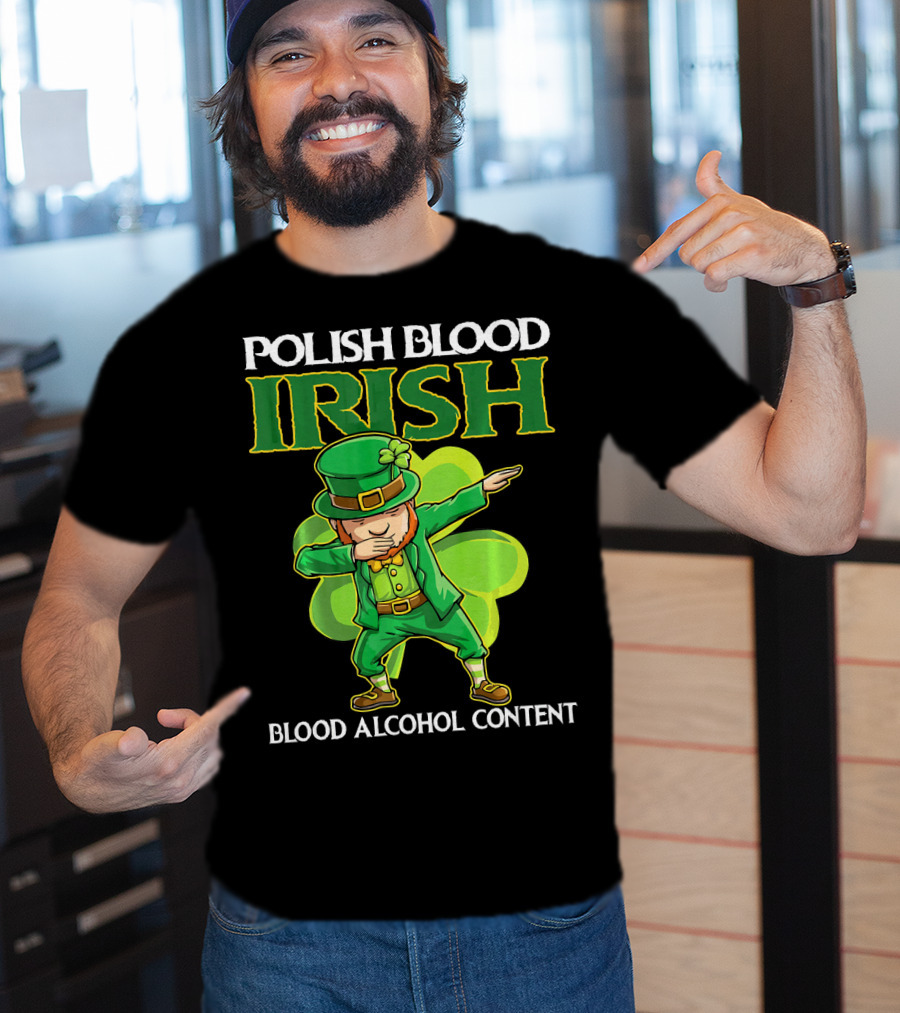 Polish Blood Irish Blood Alcohol Content Leprechaun Dabbing Shamrock T-Shirt