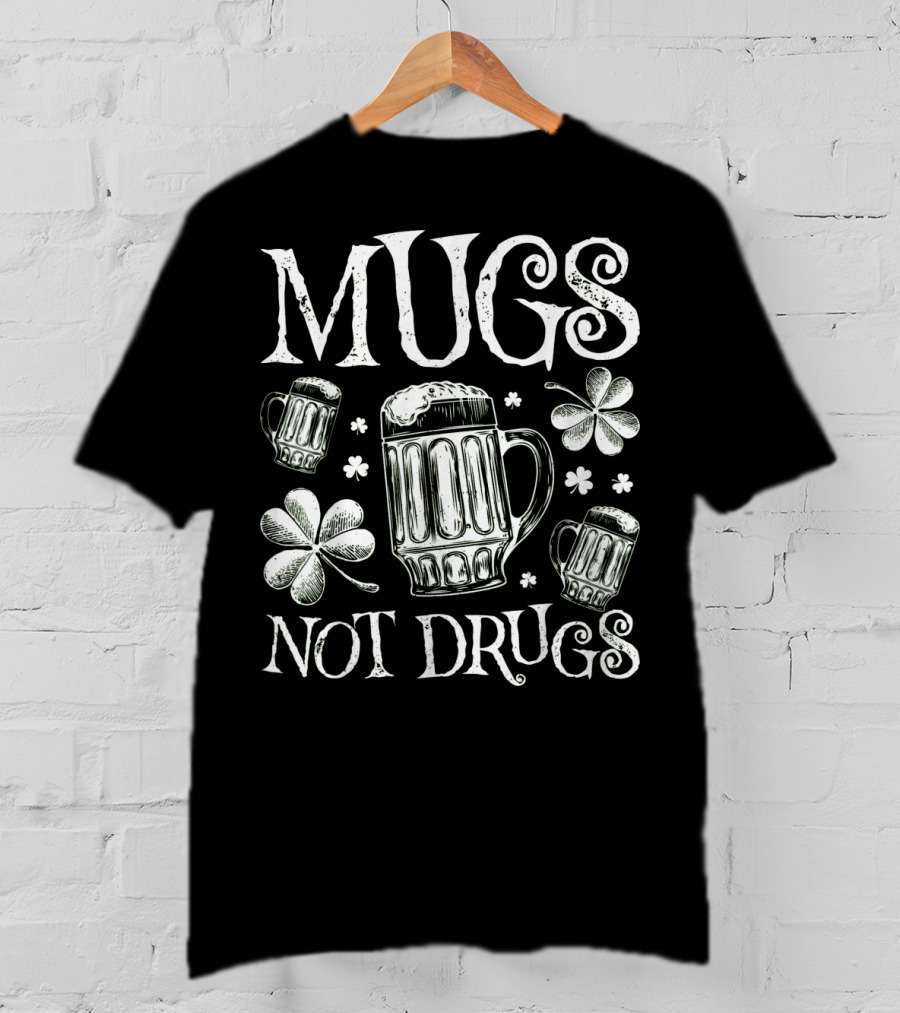 Mugs Not Drugs Shamrock Beer T-Shirt