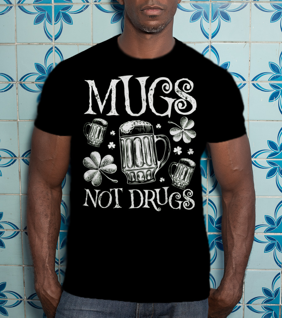 Mugs Not Drugs Shamrock Beer T-Shirt