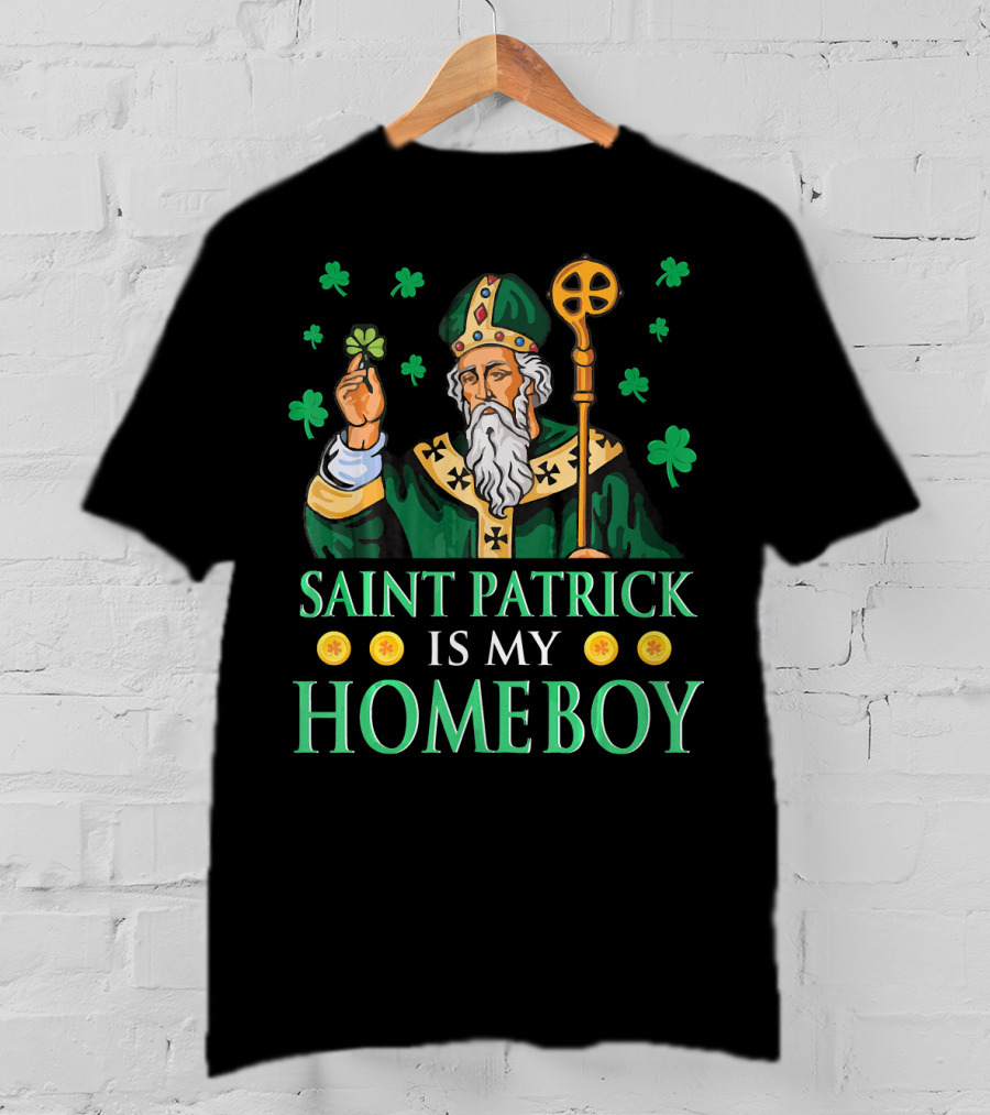 Saint Patrick Is My Homeboy Shamrocks T-Shirt