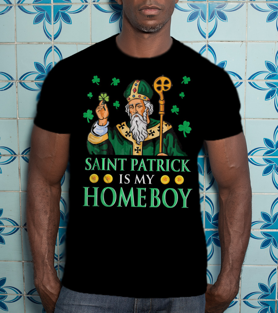 Saint Patrick Is My Homeboy Shamrocks T-Shirt
