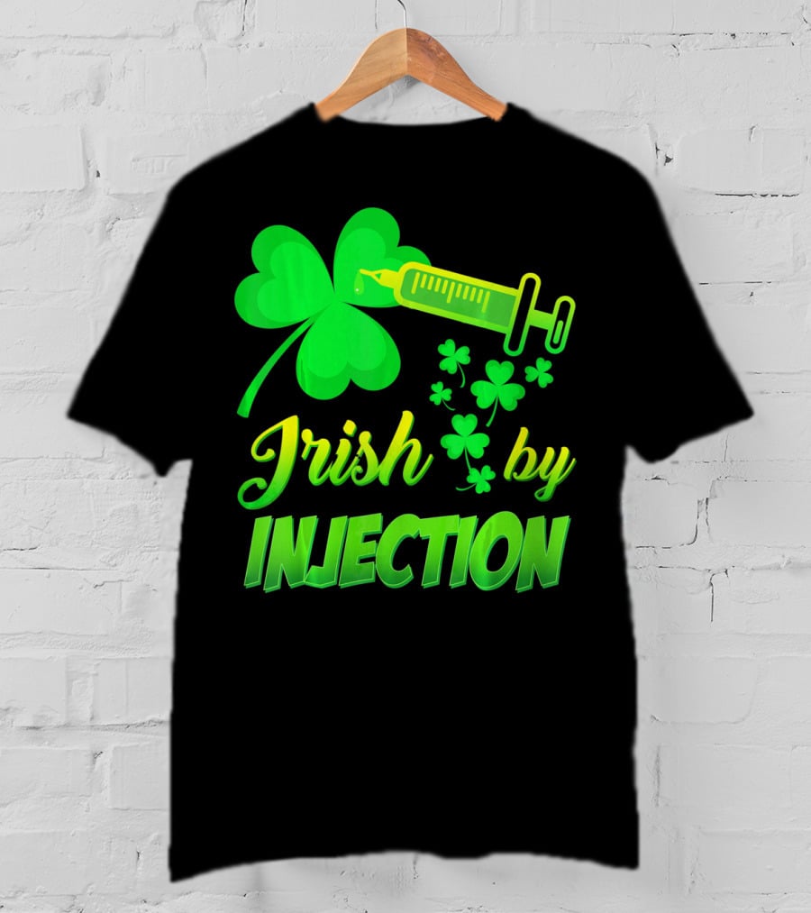 Irish By Injection Shamrock Nurse Syringe T-Shirt
