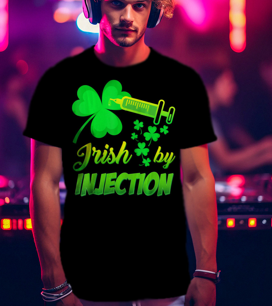 Irish By Injection Shamrock Nurse Syringe T-Shirt