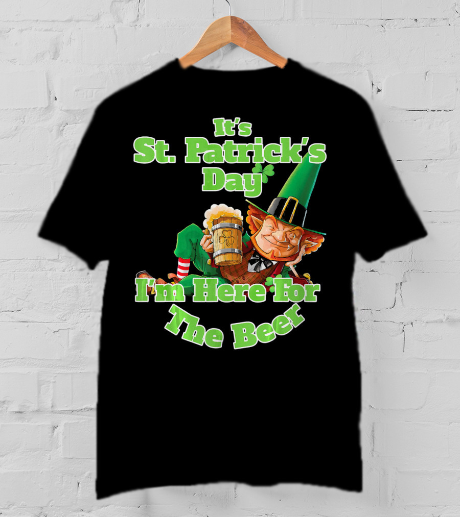 It’s St. Patrick’s Day I’m Here For The Beer With Leprechaun And Mug T-Shirt