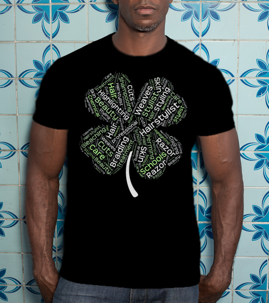 St. Patricks Day Shamrock Hair Stylist Haircut Styling Bleaching Highlights Weaves Razor Schools T-Shirt