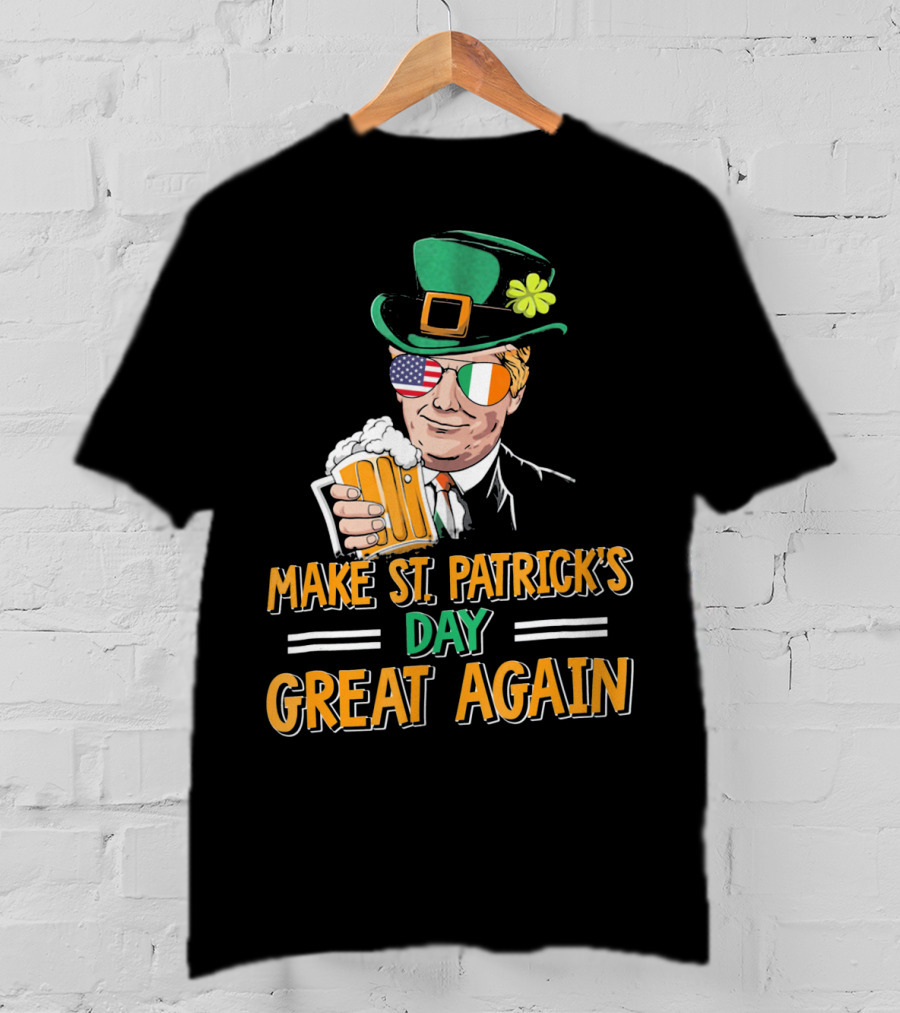 Make St Patrick's Day Great Again American Irish Flag Shades Leprechaun Hat Beer T-Shirt