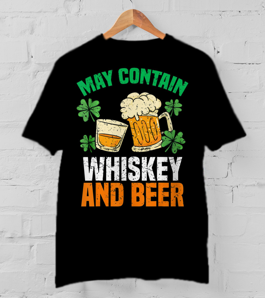May Contain Whiskey And Beer St Patricks Day T-Shirt