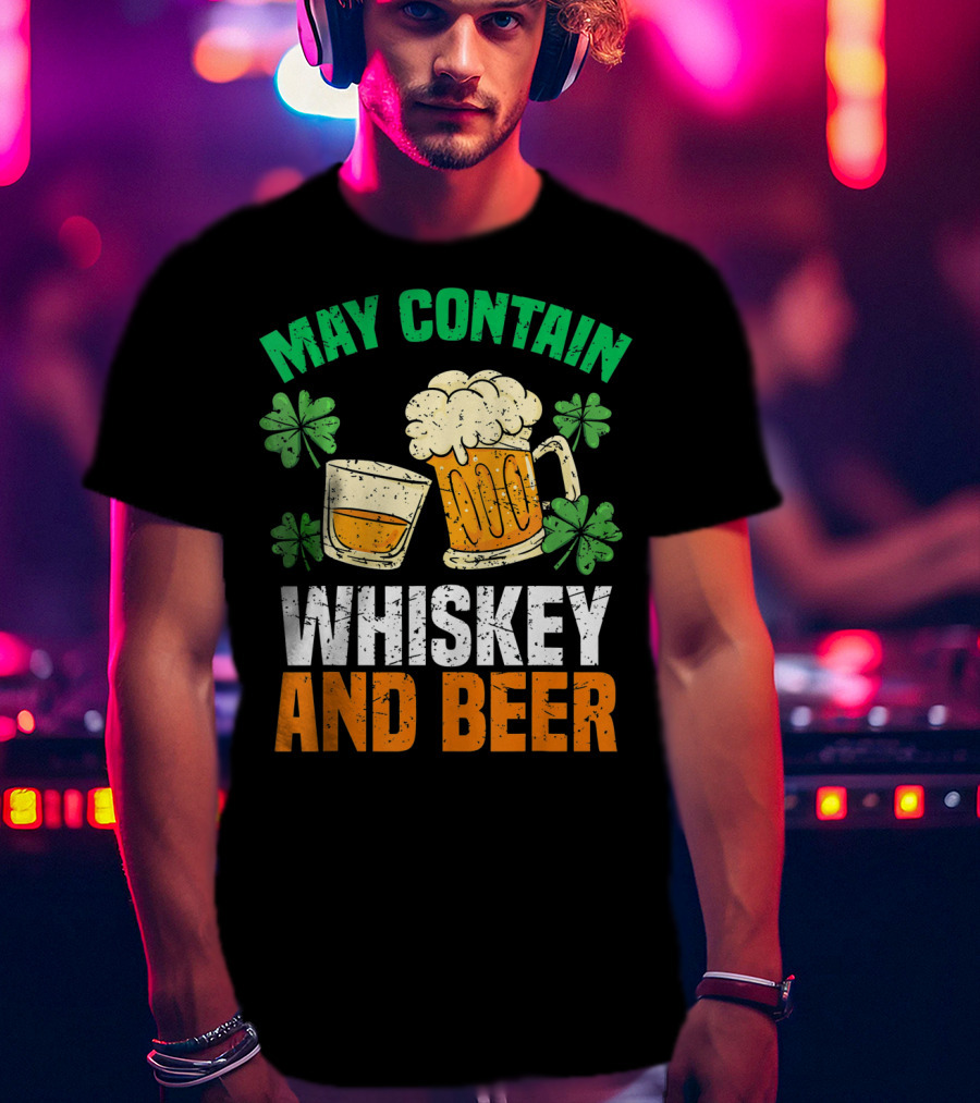 May Contain Whiskey And Beer St Patricks Day T-Shirt