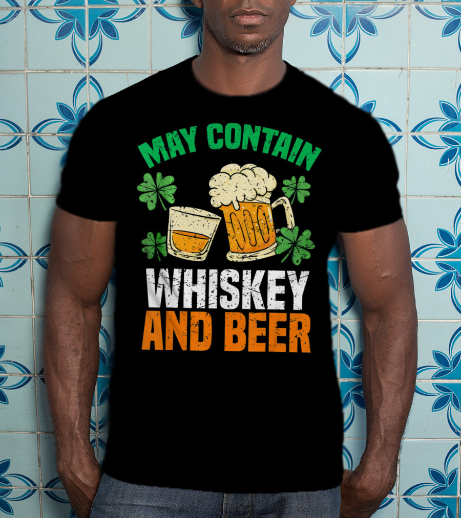 May Contain Whiskey And Beer St Patricks Day T-Shirt