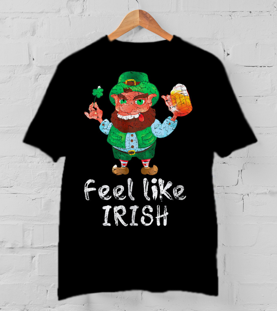 Feel Like Irish Leprechaun Beer Drinking T-Shirt