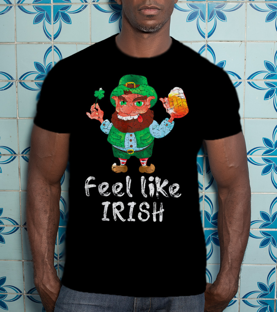 Feel Like Irish Leprechaun Beer Drinking T-Shirt