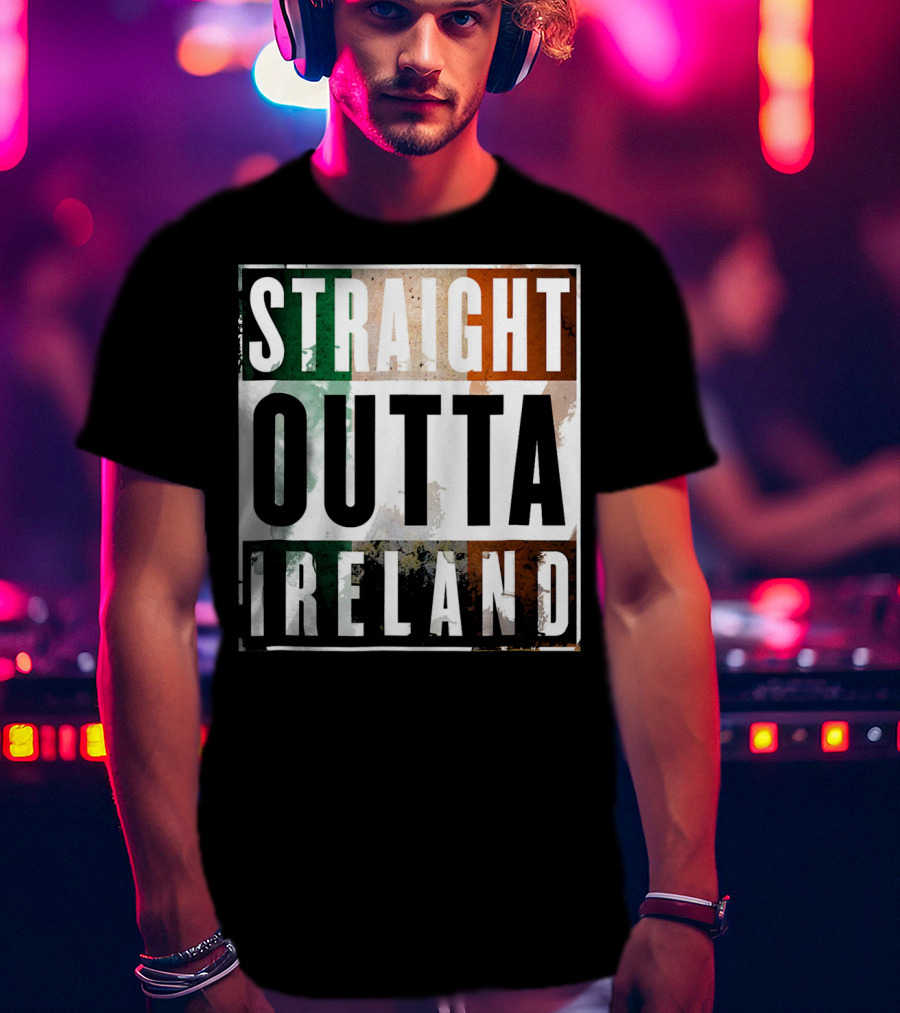 Irish Straight Outta Ireland Irish Flag Colors T-Shirt