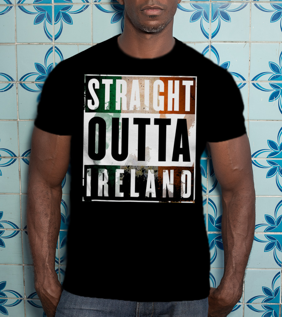 Irish Straight Outta Ireland Irish Flag Colors T-Shirt