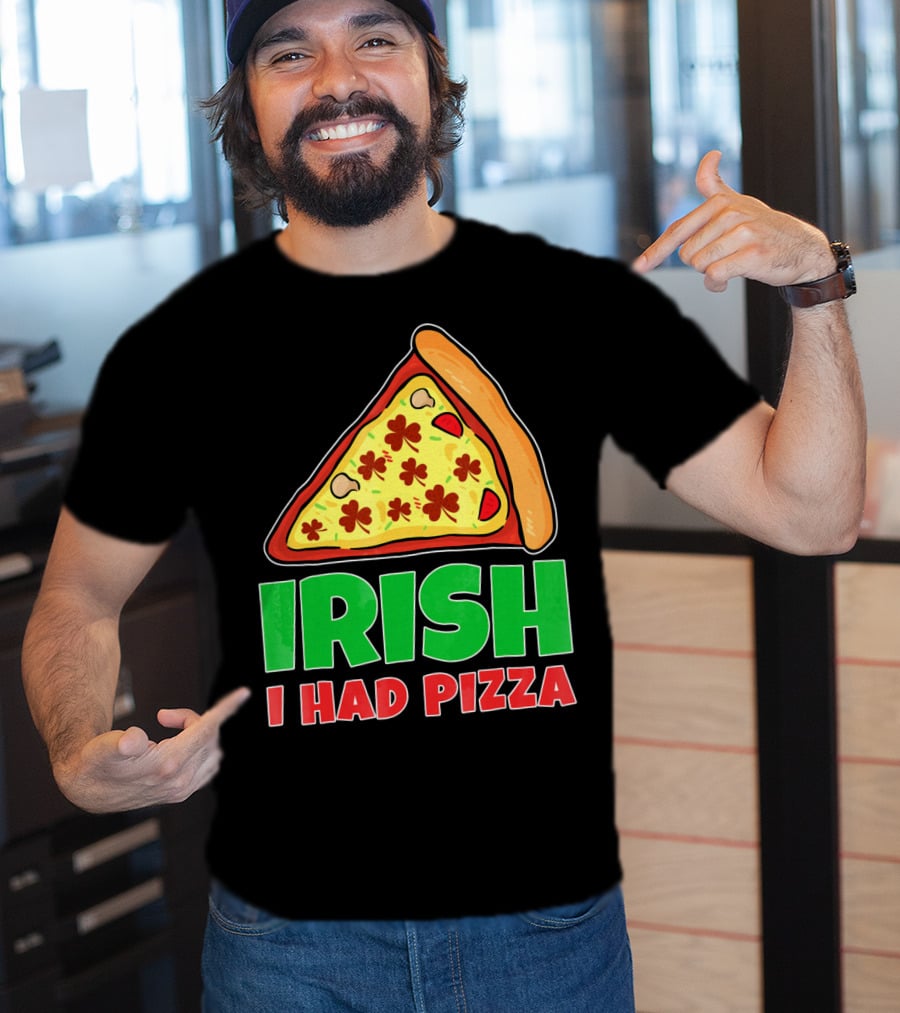 Irish I Had Pizza Funny St Patricks Day T-Shirt