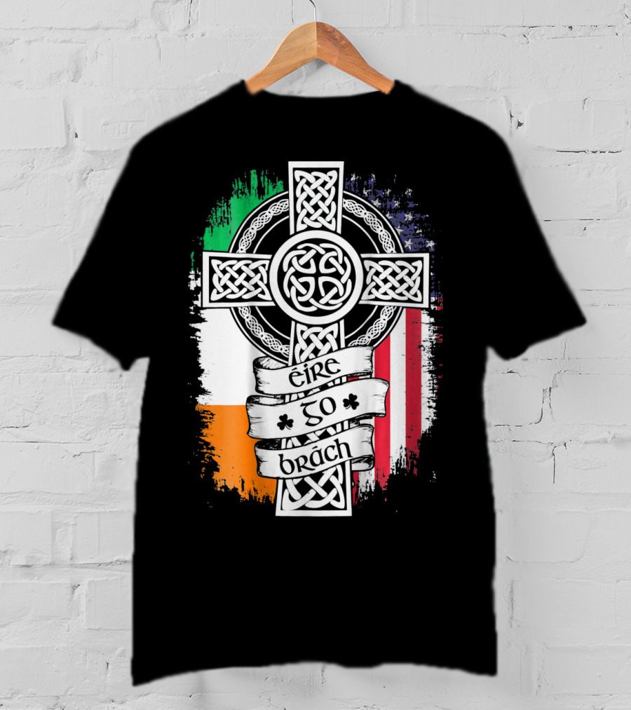 Fathers Day Irish American Celtic Cross Éire Go Brách Flag Pride T-Shirt