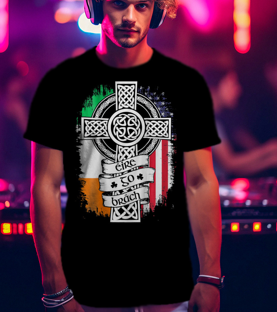 Fathers Day Irish American Celtic Cross Éire Go Brách Flag Pride T-Shirt