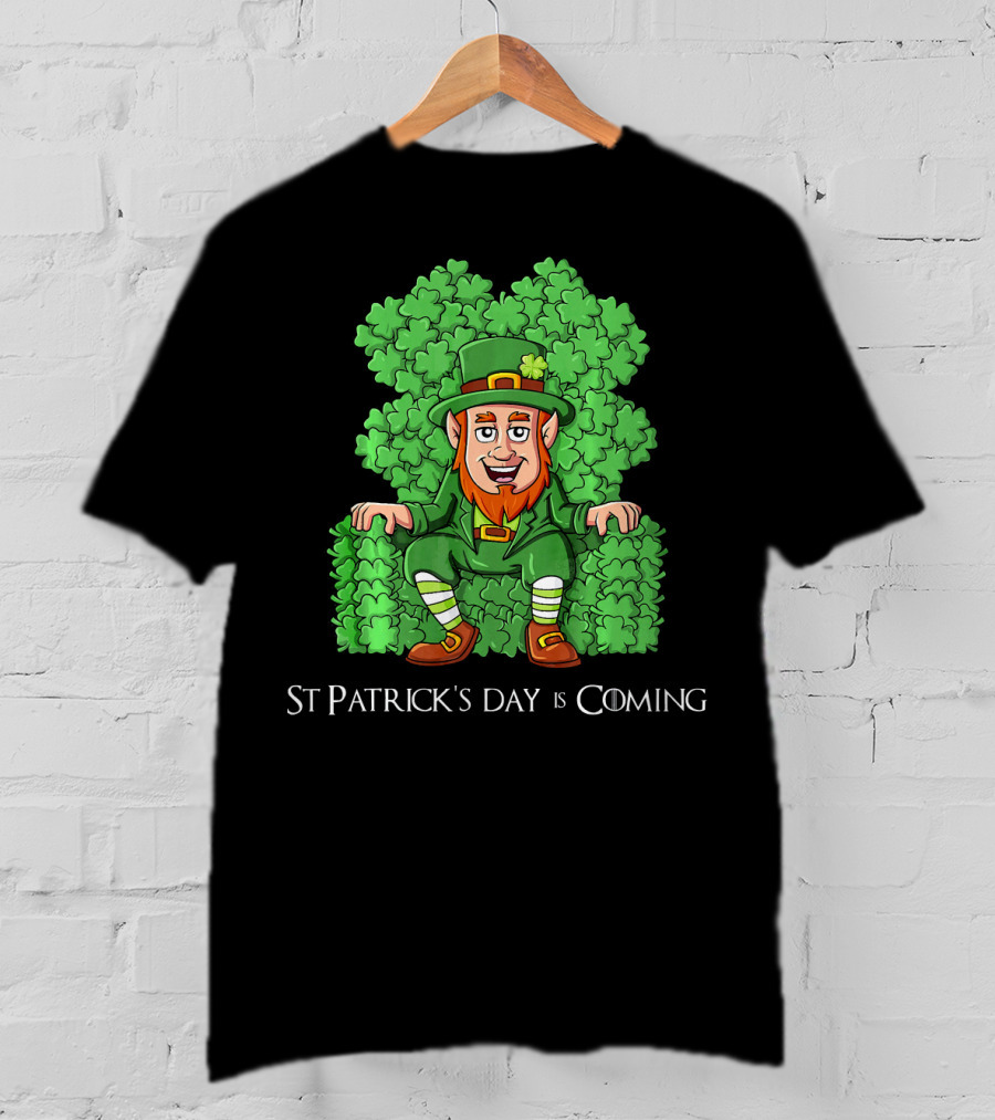 St Patrick's Day Is Coming Leprechaun On Clover Throne T-Shirt