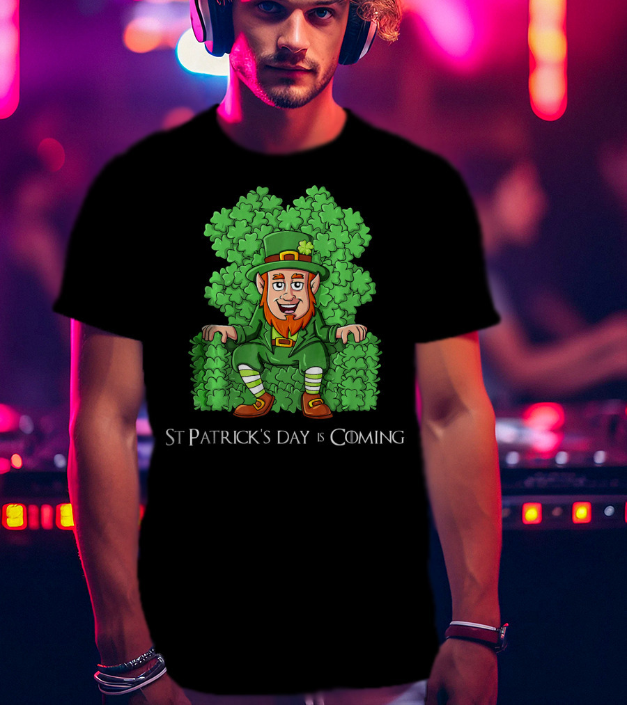 St Patrick's Day Is Coming Leprechaun On Clover Throne T-Shirt