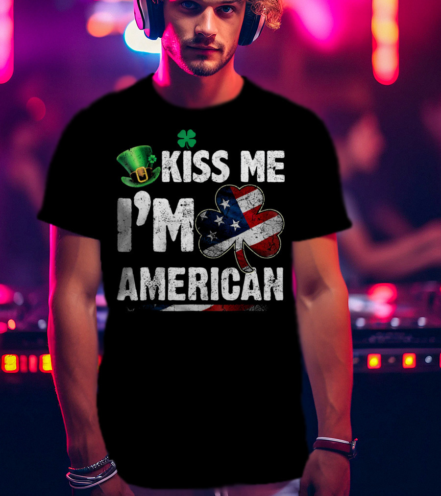 Kiss Me I'm American St. Patricks Shamrock With Flag Hat T-Shirt