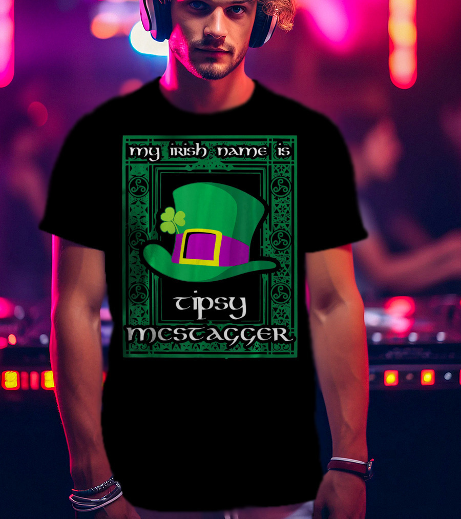 My Irish Name Is Tipsy McStagger Clover Leprechaun Hat T-Shirt
