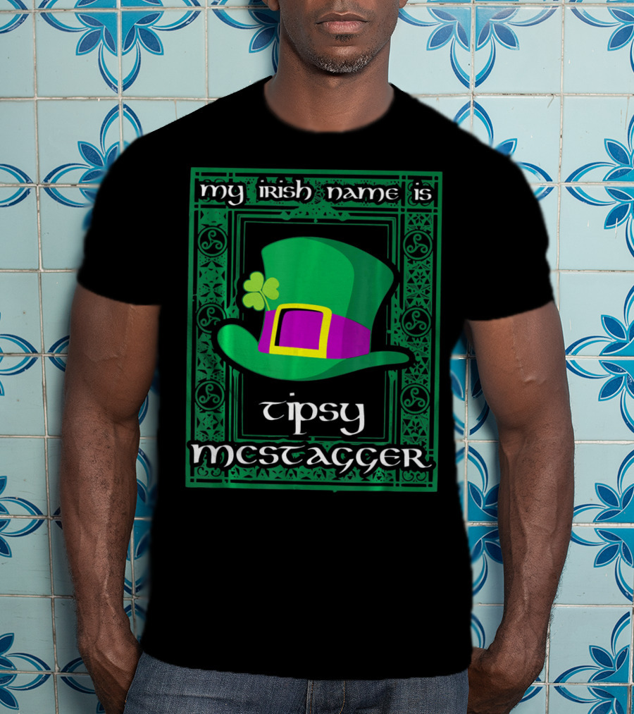 My Irish Name Is Tipsy McStagger Clover Leprechaun Hat T-Shirt