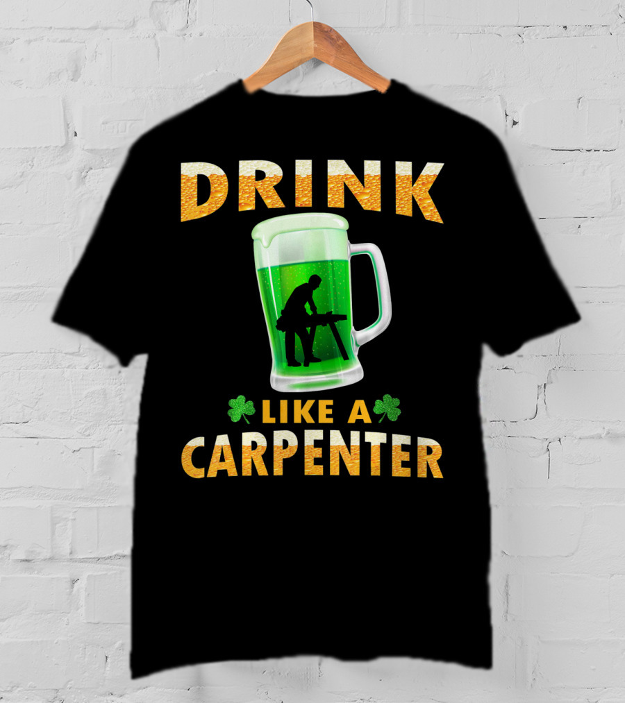 DRINK LIKE A CARPENTER Shamrock Beer Mug T-Shirt