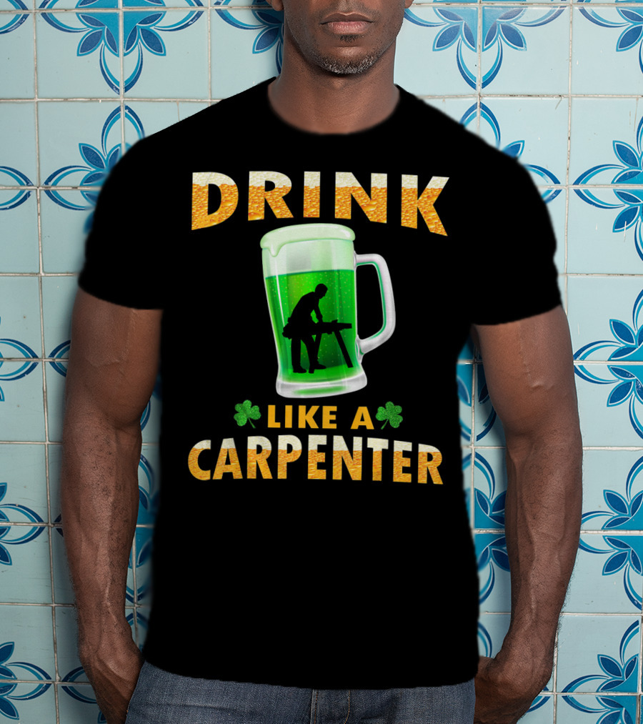 DRINK LIKE A CARPENTER Shamrock Beer Mug T-Shirt