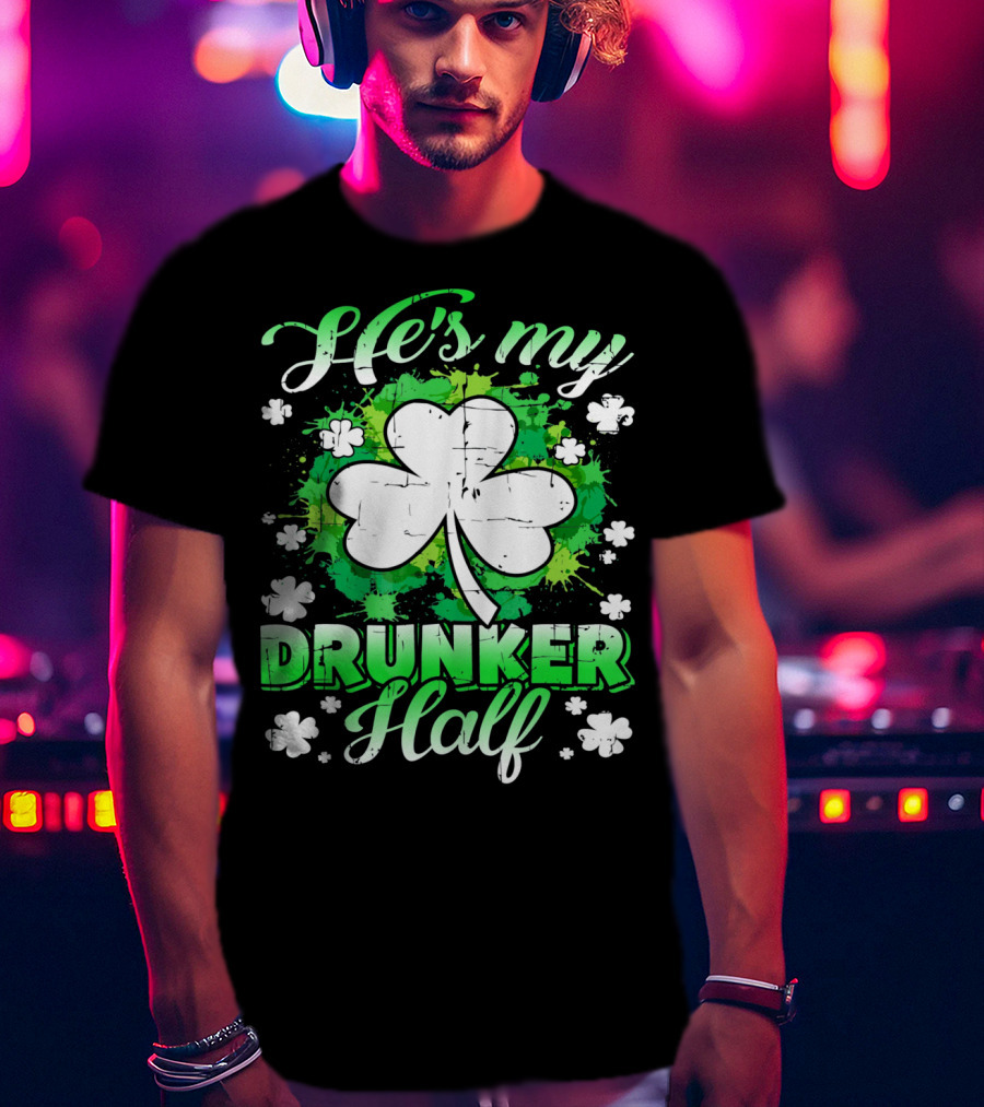 He's My Drunker Half Clover Shamrock T-Shirt