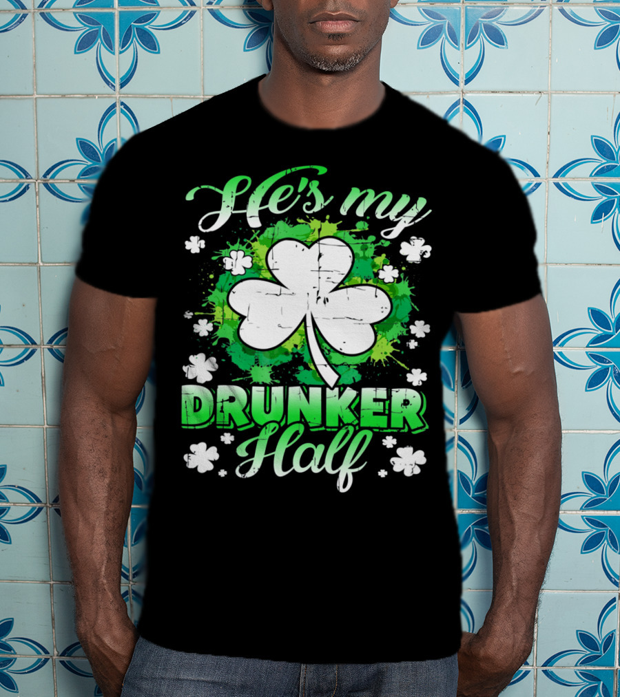 He's My Drunker Half Clover Shamrock T-Shirt